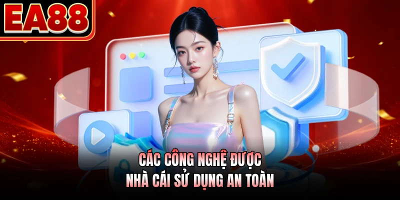 Các công nghệ được nhà cái sử dụng an toàn