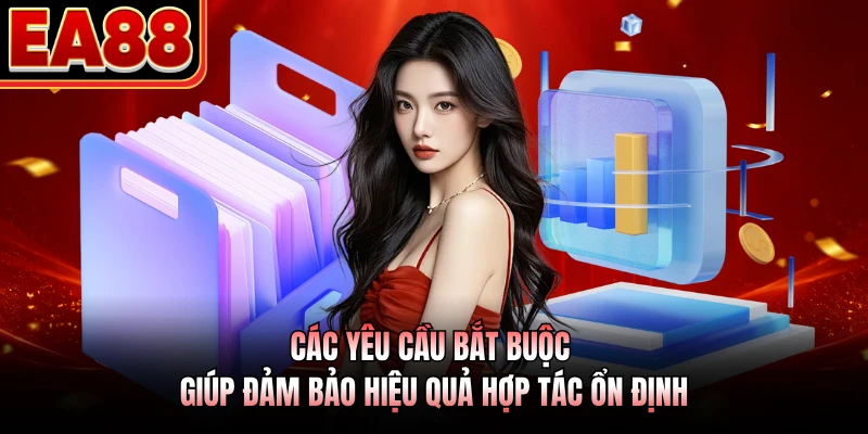 Các yêu cầu bắt buộc giúp đảm bảo hiệu quả hợp tác ổn định