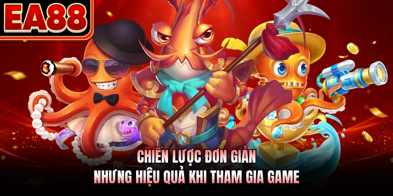 Chiến lược đơn giản nhưng hiệu quả khi tham gia game