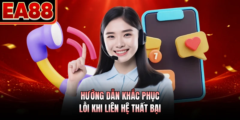 Hướng dẫn khắc phục lỗi khi liên hệ thất bại