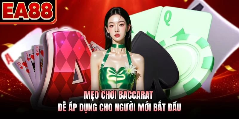 Mẹo chơi baccarat dễ áp dụng cho người mới bắt đầu