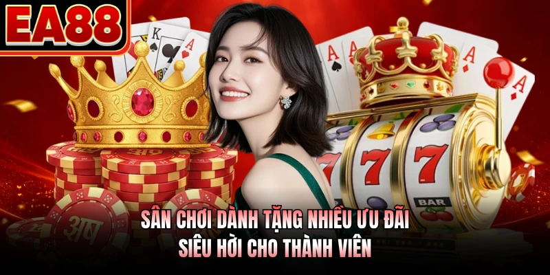 Sân chơi dành tặng nhiều ưu đãi siêu hời cho thành viên