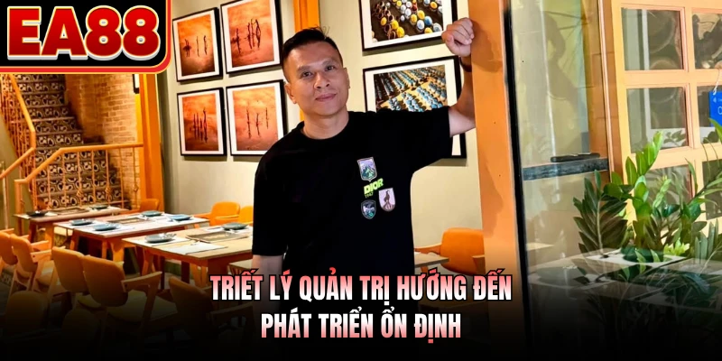 Triết lý quản trị hướng đến phát triển ổn định